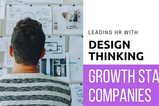 Design Thinking for Growth Stage Companies