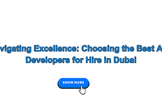 Navigating Excellence: Choosing the Best App Developers for Hire in Dubai