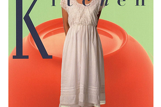 “Kitchen” a novel by Banana Yoshimoto. Illustration: Girl in white laced cotton dress standing against a green and orange backdrop.