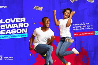 GLOVER REWARD SEASON: ₦1,000,000 up for grabs.