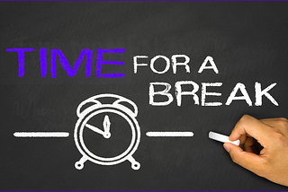Time for a break - Why is it important?