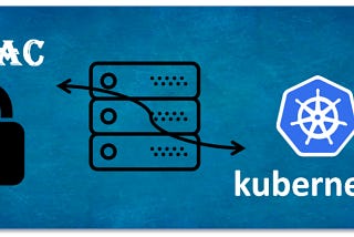 Kubernetes Security — Role Based Access Control (RBAC).