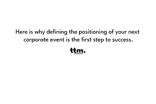 A client asked us why they needed to define their events positioning.