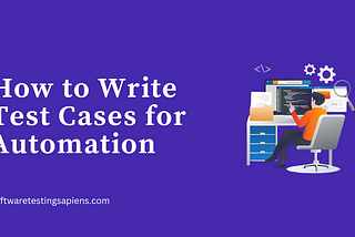 How To Write Test Cases For Automation In 2024