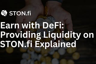 Easy Steps to Provide Liquidity on STON.fi