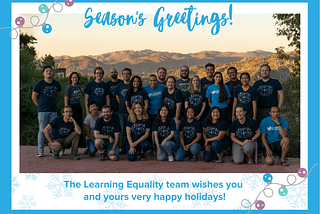 Group photo of the Learning Equality team. Season’s Greetings!