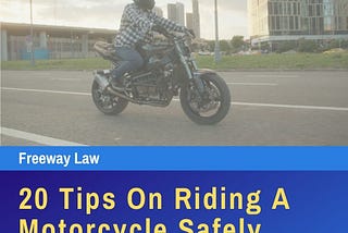 20 Tips On Riding A Motorcycle Safely