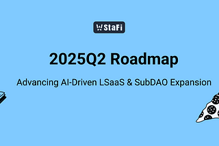 2025Q2 Roadmap — Advancing AI-Driven LSaaS and SubDAO Expansion