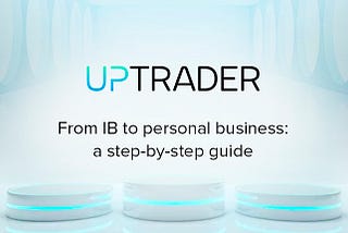 From IB to personal business: a step-by-step guide on how to start a Forex brokerage firm.