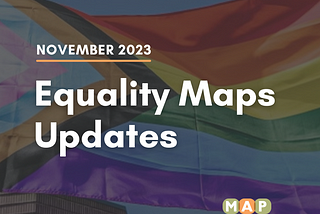 LGBTQ Equality Maps Updates: November 2023