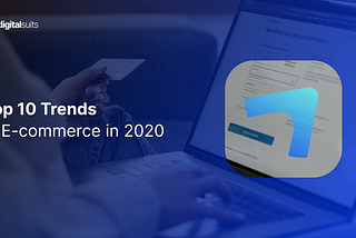 Top 10 trends in e-commerce in 2020