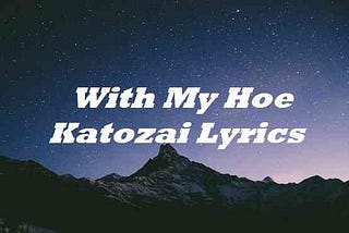 With My Hoe Katozai Lyrics