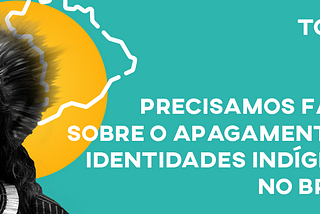 A imagem é o cabeçalho da publicação, com uma foto de uma pessoa indígena em preto e branco na lateral esquerda, com o contorno do mapa do Brasil no fundo. O texto é o título do post no blog.