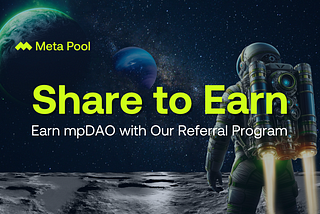 Share to Earn: Earn mpDAO with Meta Pool Referral Program