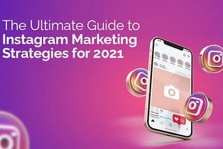 Best Instagram Marketing Strategies Tips for 2021 (Cheat Sheet)