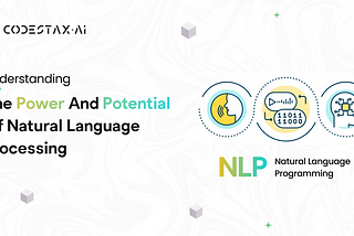 Understanding the Power and Potential of Natural Language Processing