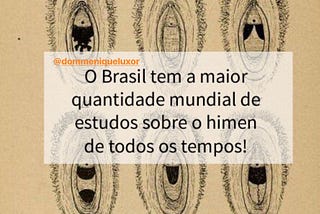 BRASIL: LÍDER MUNDIAL EM ESTUDOS SOBRE O HÍMEN