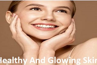14 Best Tips To Achieve Healthy And Glowing Skin