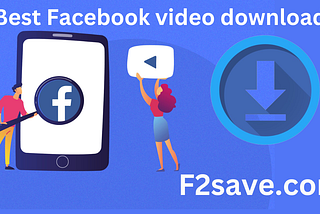 What is the Best Facebook Video to MP4 Downloader?