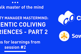 #2 Mastermind: Authentic Coliving Experiences — PART 2
