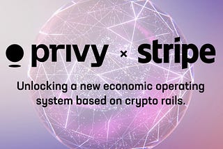 Privy × Stripe: unlocking a new economic operating system based on crypto rails
