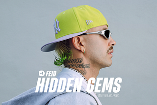 TEN HIDDEN GEMS OF FEID