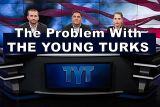 The Problem With The Young Turks