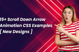 15+ Scroll Down Arrow Animation CSS Examples [ New Designs ]