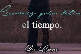Lecciones para detener el tiempo