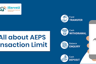 Everything You Need to Know about AEPS Transaction Limit