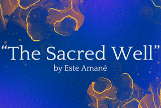 Original Poem: The Sacred Well