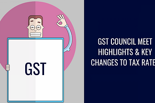 Key Highlights of 28th and 29th GST Council Meet