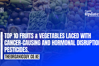 Top 10 Fruits & Vegetables Laced with Cancer-Causing and Hormone-Disrupting Pesticides