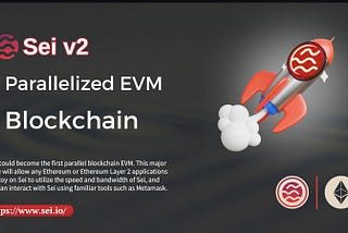 Update Sei v2: The First Parallelized EVM Blockchain