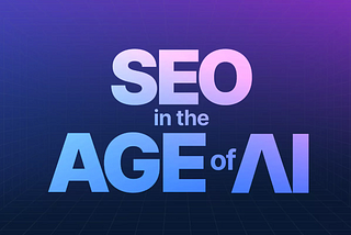 SEO in the Age of AI