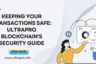 Keeping Your Transactions Safe: Ultrapro Blockchain’s Security Guide