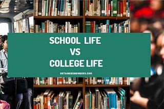 What is the difference between school life vs college life?