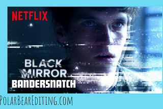 The Bandersnatch Mindfuck: Black Mirror