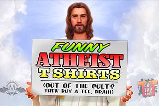 Funny Atheist T Shirts — Cool Agnostic Tees — Badass Secular Merch