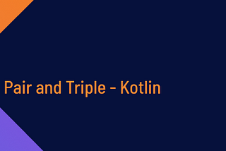Pair and Triple — Kotlin