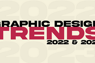 2022 & 2023 Graphic Design Trends