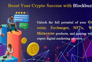 The Importance of Digital Marketing for Crypto Products: A Blockbuzzer Perspective