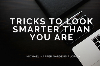 Tricks to Look Smarter Than You Are