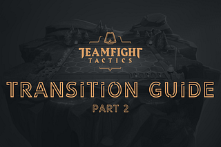 TFT Transitioning Guide