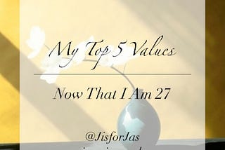 My Top 5 Values Now That I Am 27