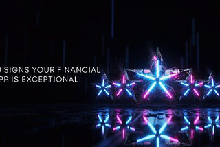 10 Signs Your Digital Service Is Exceptional — Not Just Another Generic Financial App
