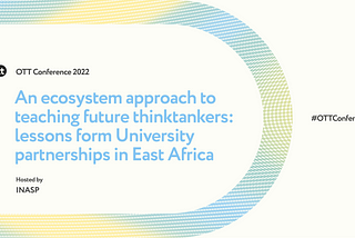 An ecosystem approach to teaching future thinktankers: lessons from University partnerships in East…