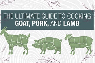 How To Cut and Cook Pork, Goat and Lamb