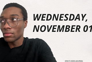 Wednesday, November 01, 2023 // Video Journal // KIRU