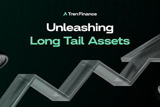 Bullish on Liquidity: Unleashing Long-Tail Assets in the DeFi Ecosystem with Tren Finance